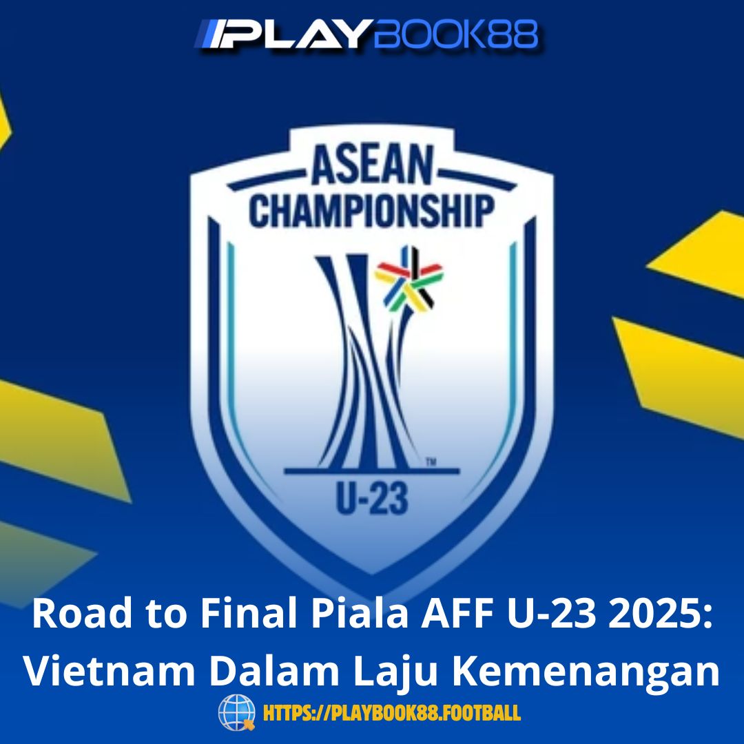 Road to Final Piala AFF U-23 2025: Vietnam Dalam Laju Kemenangan